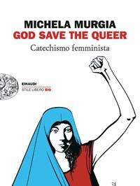God Save The Queer<br>Catechismo Femminista