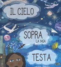 Il Cielo Sopra La Mia Testa<br>Ediz<br>A Colori