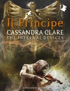 Il Principe<br>Shadowhunters<br>The Infernal Devices<br>Vol<br>2