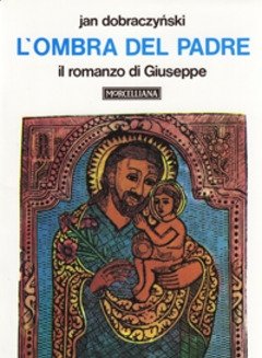 L" Ombra Del Padre<br>Il Romanzo Di Giuseppe