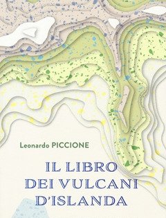 Il Libro Dei Vulcani D"Islanda<br>Storie Di Uomini, Fuoco E Caducità