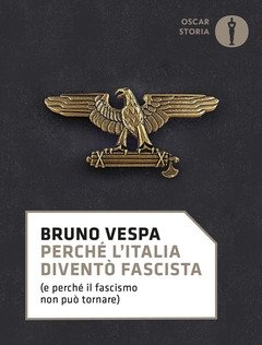 Perché L"Italia Diventò Fascista (e Perché Il Fascismo Non Può Tornare)