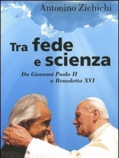 Tra Fede E Scienza<br>Da Giovanni Paolo II A Benedetto XVI