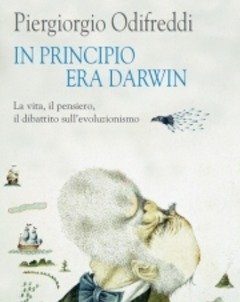 In Principio Era Darwin<br>La Vita, Il Pensiero, Il Dibattito Sull"evoluzionismo