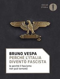Perché LItalia Diventò Fascista (e Perché Il Fascismo Non Può Tornare)