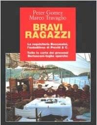 Bravi Ragazzi<br>La Requisitoria Boccassini, Lautodifesa Di Previti & C<br>Tutte Le Carte Dei Processi Berlusconi-toghe Sporche