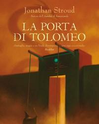 La Porta Di Tolomeo<br>Trilogia Di Bartimeus<br>Vol<br>3