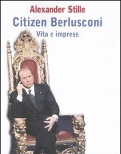 Citizen Berlusconi<br>Vita E Imprese