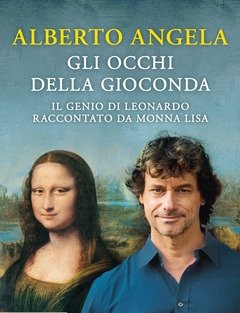 Gli Occhi Della Gioconda<br>Il Genio Di Leonardo Raccontato Da Monna Lisa