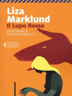 Il Lupo Rosso<br>Le Inchieste Di Annika Bengtzon<br>Vol<br>5
