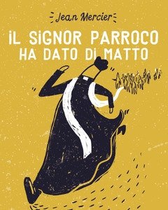 Il Signor Parroco Ha Dato Di Matto