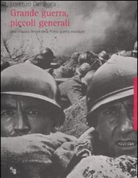 Grande Guerra, Piccoli Generali<br>Una Cronaca Feroce Della Prima Guerra Mondiale