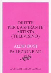 Dritte Per L"aspirante Artista (televisivo)<br>Aldo Busi Fa Lezione Ad «Amici»