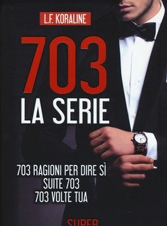 703<br>La Serie 703 Ragioni Per Dire Sì-Suite 703-703 Volte Tua