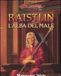 Raistlin<br>L"alba Del Male<br>Le Cronache Di Raistlin<br>DragonLance<br>Vol<br>1
