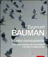 Homo Consumens<br>Lo Sciame Inquieto Dei Consumatori E La Miseria Degli Esclusi