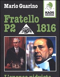 Fratello P2 1816<br>L"epopea Piduista Di Silvio Berlusconi
