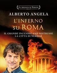 Linferno Su Roma<br>Il Grande Incendio Che Distrusse La Città Di Nerone<br>La Trilogia Di Nerone<br>Vol<br>2