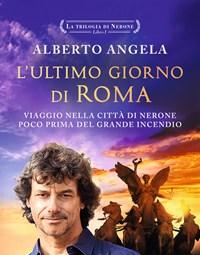 Lultimo Giorno Di Roma<br>Viaggio Nella Città Di Nerone Poco Prima Del Grande Incendio<br>La Trilogia Di Nerone<br>Vol<br>1