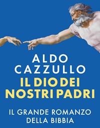 Il Dio Dei Nostri Padri<br>Il Grande Romanzo Della Bibbia