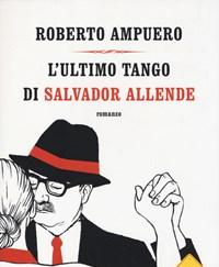 L Ultimo Tango Di Salvador Allende