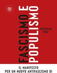 Fascismo E Populismo<br>Mussolini Oggi