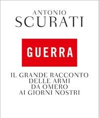 Guerra<br>Il Grande Racconto Delle Armi Da Omero Ai Giorni Nostri