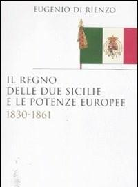 Il Regno Delle Due Sicilie E Le Potenze Europee<br>1830-1861