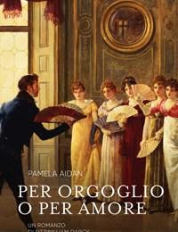 Per Orgoglio O Per Amore<br>Un Romanzo Di Fitwilliam Darcy, Gentiluomo