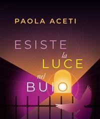 Esiste La Luce Nel Buio<br>La Strada Per Sconfiggere La Tossicodipendenza