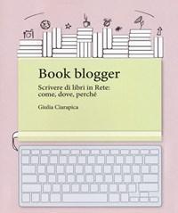 Book Blogger<br>Scrivere Di Libri In Rete Come, Dove, Perché