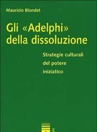 Gli Adelphi Della Dissoluzione