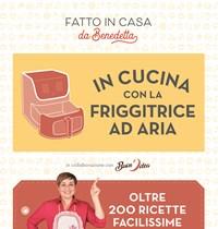 In Cucina Con La Friggitrice Ad Aria<br>Oltre 200 Ricette Facilissime