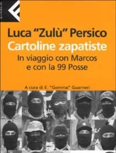 Cartoline Zapatiste<br>In Viaggio Con Marcos E Con La 99 Posse
