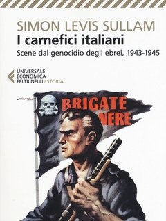 I Carnefici Italiani<br>Scene Dal Genocidio Degli Ebrei, 1943-1945