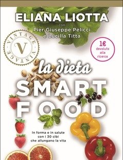 La Dieta Smartfood<br>In Forma E In Salute Con I 30 Cibi Che Allungano La Vita