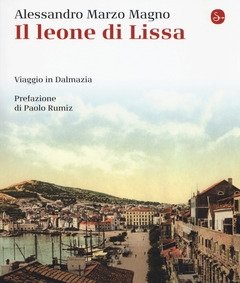 Il Leone Di Lissa<br>Viaggio In Dalmazia