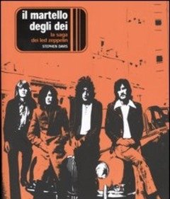 Il Martello Degli Dei<br>La Saga Dei Led Zeppelin