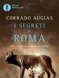 I Segreti Di Roma<br>Storie, Luoghi E Personaggi Di Una Capitale