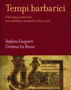 Tempi Barbarici<br>L"Europa Occidentale Tra Antichità E Medioevo (300-900)