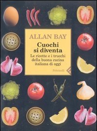 Cuochi Si Diventa<br>Le Ricette E I Trucchi Della Buona Cucina Italiana Di Oggi<br>Vol<br>1