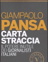 Carta Straccia<br>Il Potere Inutile Dei Giornalisti Italiani