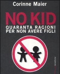 No Kid<br>Quaranta Ragioni Per Non Avere Figli