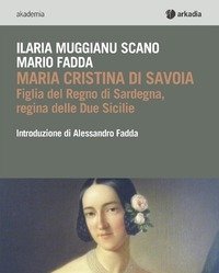 Maria Cristina Di Savoia<br>Figlia Del Regno Di Sardegna, Regina Delle Due Sicilie